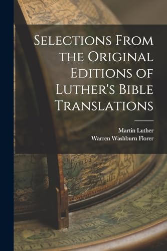 Imagen de archivo de Selections From the Original Editions of Luther's Bible Translations a la venta por PBShop.store US