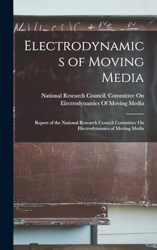 Stock image for Electrodynamics of Moving Media: Report of the National Research Council Committee On Electrodynamics of Moving Media for sale by THE SAINT BOOKSTORE