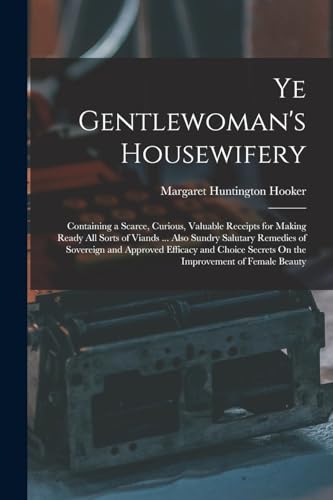 Stock image for Ye Gentlewoman's Housewifery for sale by PBShop.store US