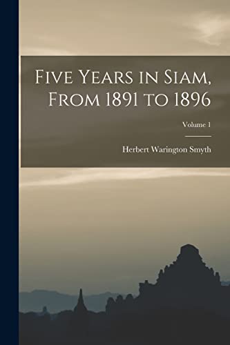 Beispielbild fr Five Years in Siam, From 1891 to 1896; Volume 1 zum Verkauf von PBShop.store US