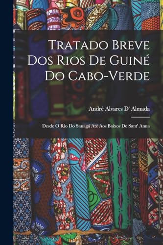 9781017155051: Tratado Breve Dos Rios De Guin Do Cabo-Verde: Desde O Rio Do Sanag At Aos Baixos De Sant' Anna