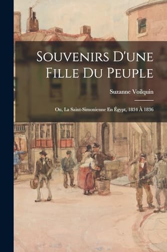 9781017155174: Souvenirs D'une Fille Du Peuple; Ou, La Saint-Simonienne En gypt, 1834  1836