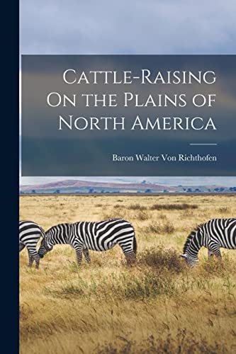 Stock image for Cattle-Raising On the Plains of North America for sale by GreatBookPrices