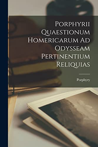 Imagen de archivo de Porphyrii Quaestionum Homericarum Ad Odysseam Pertinentium Reliquias a la venta por PBShop.store US