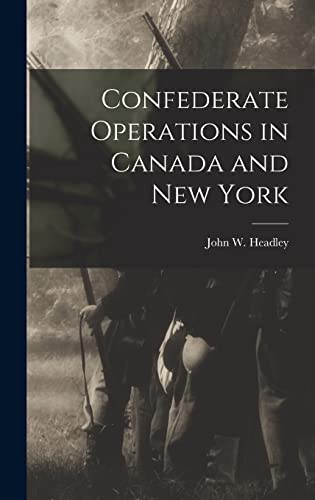 Stock image for Confederate Operations in Canada and New York for sale by THE SAINT BOOKSTORE