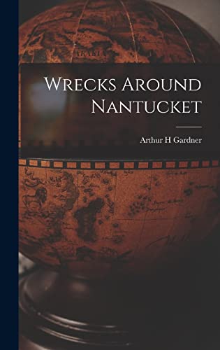 Imagen de archivo de Wrecks Around Nantucket a la venta por THE SAINT BOOKSTORE