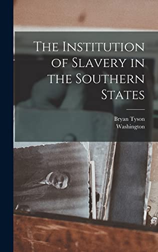 Stock image for The Institution of Slavery in the Southern States for sale by THE SAINT BOOKSTORE