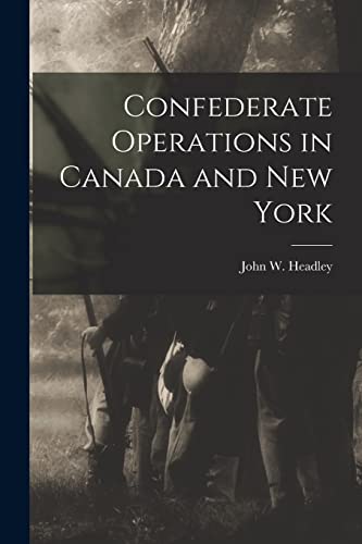 Stock image for Confederate Operations in Canada and New York for sale by PBShop.store US