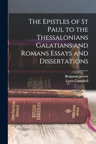 Stock image for The Epistles of St Paul to the Thessalonians Galatians and Romans Essays and Dissertations for sale by PBShop.store US