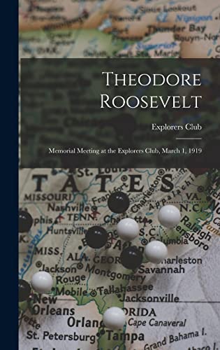 9781017172348: Theodore Roosevelt; Memorial Meeting at the Explorers Club, March 1, 1919