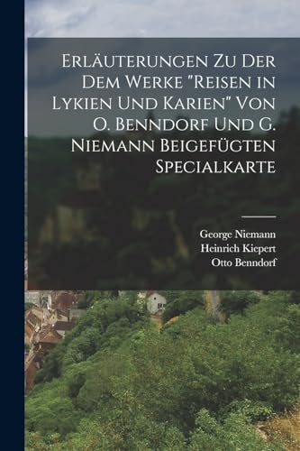 Beispielbild fr Erlauterungen Zu Der Dem Werke reisen in Lykien Und Karien Von O. Benndorf Und G. Niemann Beigefugten Specialkarte zum Verkauf von THE SAINT BOOKSTORE