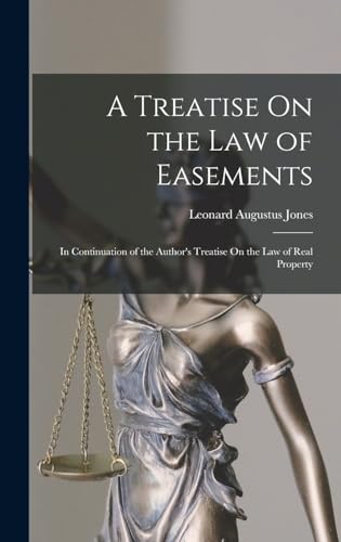 Beispielbild fr A Treatise On the Law of Easements: In Continuation of the Author's Treatise On the Law of Real Property zum Verkauf von THE SAINT BOOKSTORE