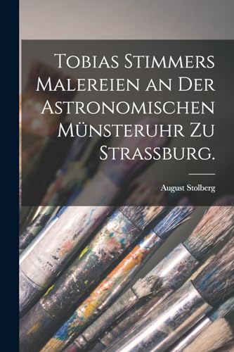 Stock image for Tobias Stimmers Malereien an der Astronomischen M?nsteruhr zu Strassburg. for sale by PBShop.store US