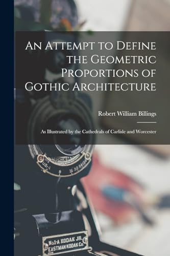 Imagen de archivo de An Attempt to Define the Geometric Proportions of Gothic Architecture a la venta por PBShop.store US