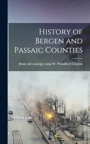 Stock image for History of Bergen and Passaic Counties for sale by THE SAINT BOOKSTORE
