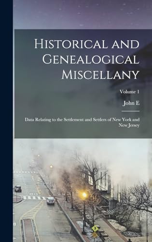 Stock image for Historical and Genealogical Miscellany; Data Relating to the Settlement and Settlers of New York and New Jersey; Volume 1 for sale by THE SAINT BOOKSTORE