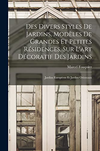 Imagen de archivo de Des divers styles de jardins, modles de grandes et petites rsidences, sur l'art dcoratif des jardins; jardins europens et jardins orientaux -Language: french a la venta por GreatBookPrices