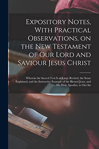 Stock image for Expository Notes, With Practical Observations, on the New Testament of our Lord and Saviour Jesus Christ for sale by PBShop.store US