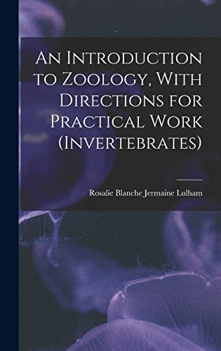 Beispielbild fr An Introduction to Zoology, With Directions for Practical Work (invertebrates) zum Verkauf von GreatBookPrices