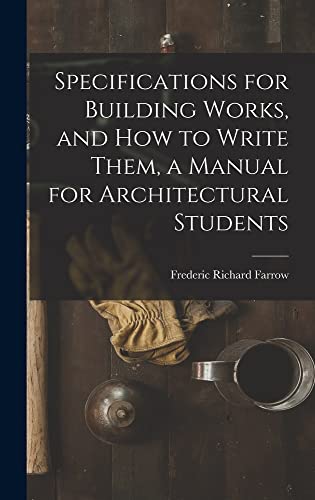 Beispielbild fr Specifications for Building Works, and how to Write Them, a Manual for Architectural Students zum Verkauf von THE SAINT BOOKSTORE