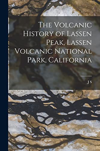 9781017189483: The Volcanic History of Lassen Peak, Lassen Volcanic National Park, California