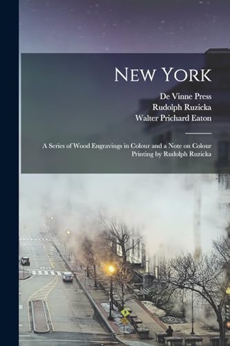 Imagen de archivo de New York; a Series of Wood Engravings in Colour and a Note on Colour Printing by Rudolph Ruzicka a la venta por PBShop.store US