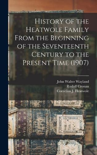 Stock image for History of the Heatwole Family From the Beginning of the Seventeenth Century to the Present Time (1907) for sale by PBShop.store US