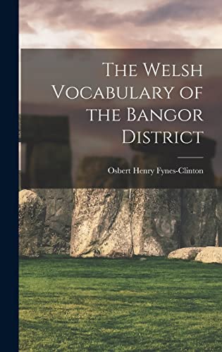 Imagen de archivo de The Welsh Vocabulary of the Bangor District a la venta por THE SAINT BOOKSTORE