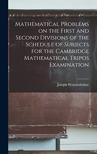 Immagine dell'editore per Mathematical Problems on the First and Second Divisions of the Schedule of Subjects for the Cambridge Mathematical Tripos Examination venduto da Ria Christie Collections