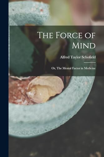 Imagen de archivo de The Force of Mind; or, The Mental Factor in Medicine a la venta por GreatBookPrices