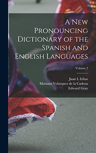 Imagen de archivo de A new Pronouncing Dictionary of the Spanish and English Languages; Volume 2 a la venta por NEWBOOKSHOP