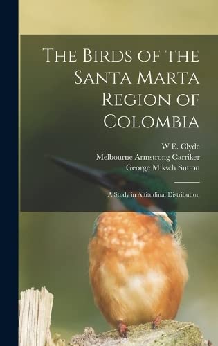 Imagen de archivo de The Birds of the Santa Marta Region of Colombia: A Study in Altitudinal Distribution a la venta por THE SAINT BOOKSTORE