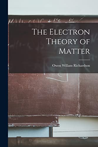 Stock image for The Electron Theory of Matter for sale by PBShop.store US