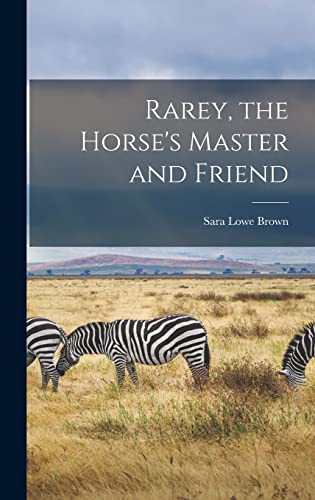 Imagen de archivo de Rarey, the Horse's Master and Friend a la venta por THE SAINT BOOKSTORE