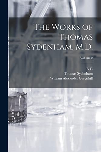 Imagen de archivo de The Works of Thomas Sydenham, M.D.; Volume 2 a la venta por PBShop.store US