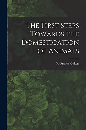 Stock image for The First Steps Towards the Domestication of Animals for sale by THE SAINT BOOKSTORE