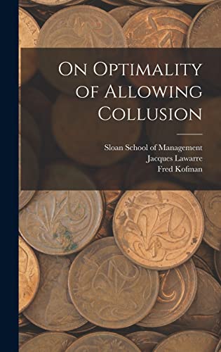 Imagen de archivo de On Optimality of Allowing Collusion a la venta por THE SAINT BOOKSTORE