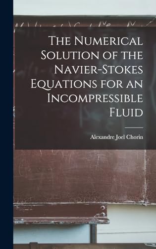 Stock image for The Numerical Solution of the Navier-Stokes Equations for an Incompressible Fluid for sale by THE SAINT BOOKSTORE