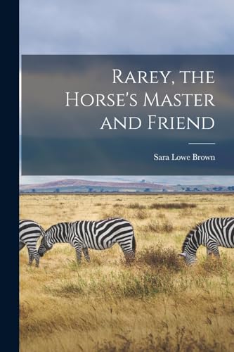 Imagen de archivo de Rarey, the Horse's Master and Friend a la venta por PBShop.store US
