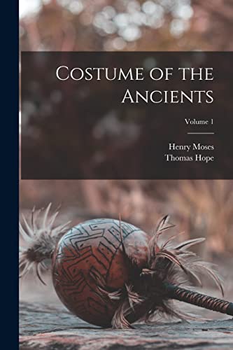Stock image for Costume of the Ancients; Volume 1 for sale by Chiron Media