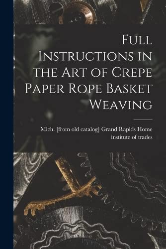 Stock image for Full Instructions in the art of Crepe Paper Rope Basket Weaving for sale by Chiron Media
