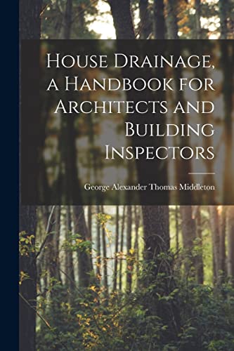 Imagen de archivo de House Drainage, a Handbook for Architects and Building Inspectors a la venta por THE SAINT BOOKSTORE