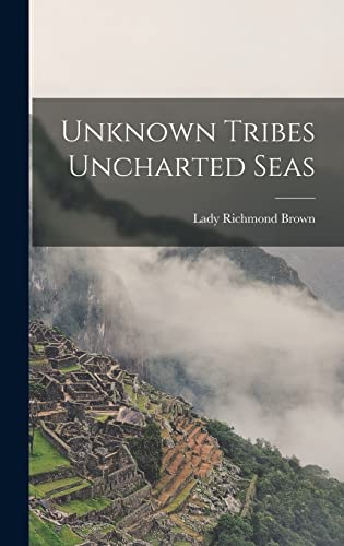 Stock image for Unknown Tribes Uncharted Seas for sale by THE SAINT BOOKSTORE