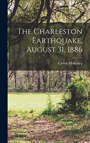 Imagen de archivo de The Charleston Earthquake, August 31, 1886 a la venta por THE SAINT BOOKSTORE