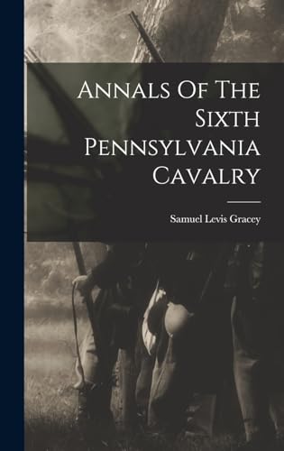 Stock image for Annals Of The Sixth Pennsylvania Cavalry for sale by GreatBookPrices