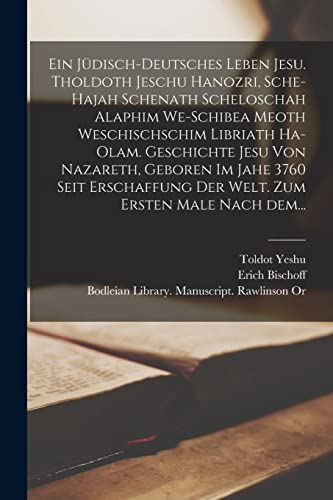 Imagen de archivo de Ein j?disch-deutsches Leben Jesu. Tholdoth Jeschu hanozri, sche-hajah schenath scheloschah alaphim we-schibea meoth weschischschim libriath ha-olam. Geschichte Jesu von Nazareth, geboren im Jahe 3760 seit Erschaffung der Welt. Zum ersten Male nach dem. a la venta por PBShop.store US