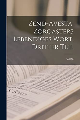 9781017220582: Zend-avesta, Zoroasters Lebendiges Wort, Dritter Teil