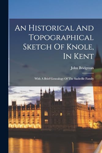 Stock image for An Historical And Topographical Sketch Of Knole, In Kent for sale by PBShop.store US