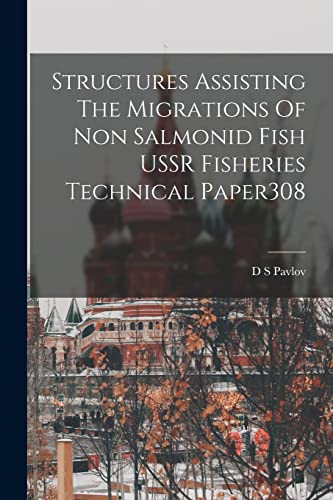 Imagen de archivo de Structures Assisting The Migrations Of Non Salmonid Fish USSR Fisheries Technical Paper308 a la venta por PBShop.store US