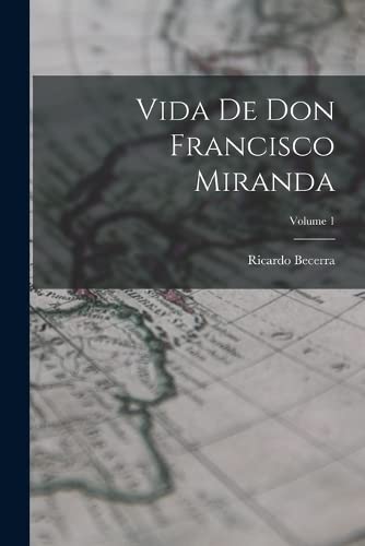 Imagen de archivo de Vida de don Francisco Miranda; Volume 1 -Language: spanish a la venta por GreatBookPrices